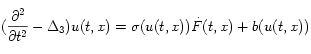  ( \frac{\partial^{2}}{\partial t^{2}} -\Delta_{3})
u(t,x)=\sigma(u(t,x))\dot{F}(t,x)+b(u(t,x)) 